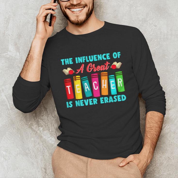 THE INFLUENCE OF A GREAT TEACHER IS NEVER ERASED Teaching For Men Women Girls Kids Unisex Long Sleeve T-Shirt, funny gift THE INFLUENCE OF A GREAT TEACHER IS NEVER ERASED Teaching For Men Women Girls Kids Unisex Long Sleeve T-Shirt, funny gift