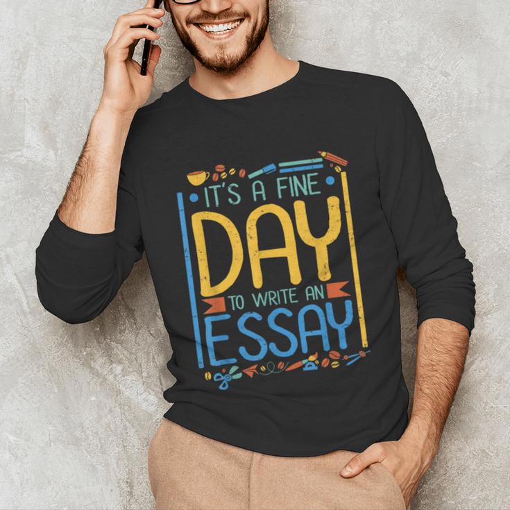 It's A Fine Day To Write An Essay Class English Teacher Unisex Long Sleeve T-Shirt, funny gift