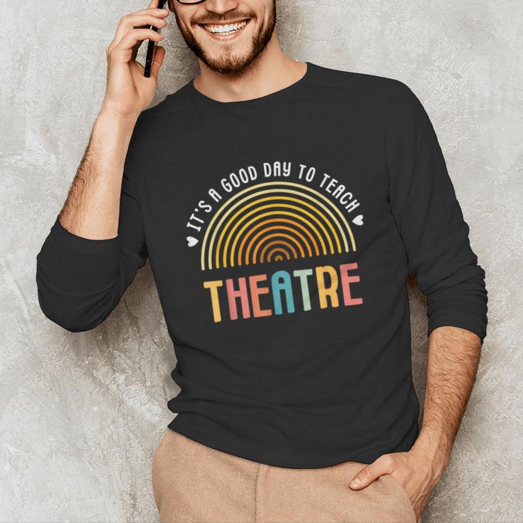 It's A Good Day To Teach Theatre Drama Club School Teacher Unisex Long Sleeve T-Shirt, funny gift It's A Good Day To Teach Theatre Drama Club School Teacher Unisex Long Sleeve T-Shirt, funny gift