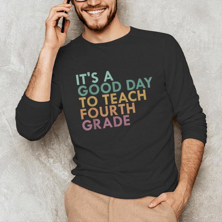 It's A Good Day To Teach Fourth Grade 4th Grade Teacher Unisex Long Sleeve T-Shirt, funny gift It's A Good Day To Teach Fourth Grade 4th Grade Teacher Unisex Long Sleeve T-Shirt, funny gift