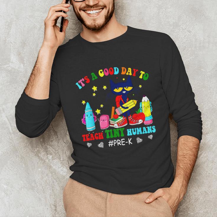 It's A Good-Day To Teach Tiny Humans Pre-K Cat Teacher Lover Unisex Long Sleeve T-Shirt, funny gift It's A Good-Day To Teach Tiny Humans Pre-K Cat Teacher Lover Unisex Long Sleeve T-Shirt, funny gift