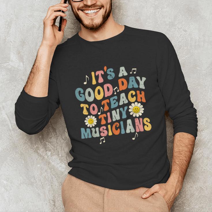 Its A Good Day To Teach Tiny Musicians Music Teacher Flower Unisex Long Sleeve T-Shirt, funny gift