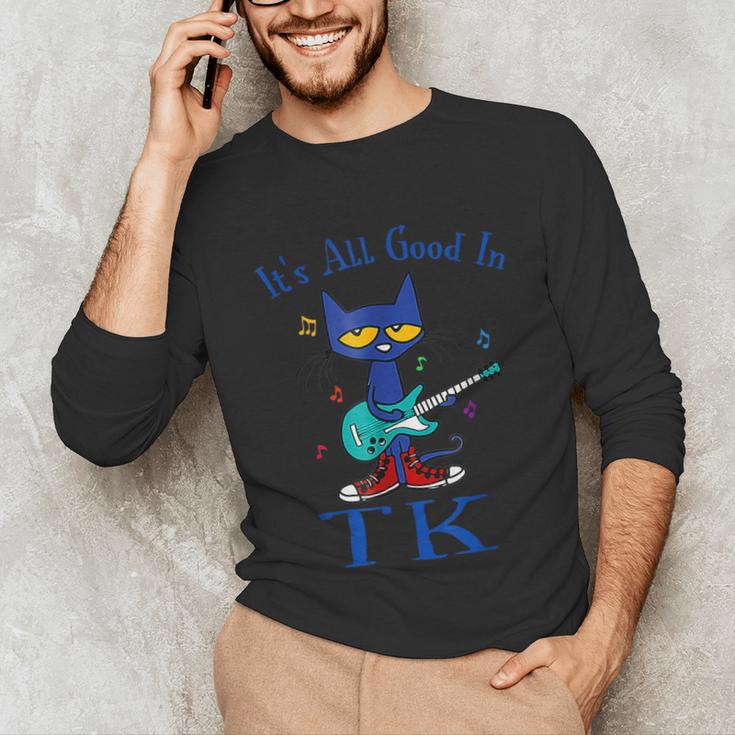 Its All Good In TK Cat Transitional Kindergarten Teacher Kid Unisex Long Sleeve T-Shirt, funny gift