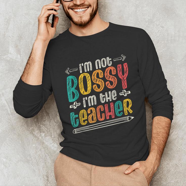 I´m Not Bossy I´m The Teacher Graduation Men Women Unisex Long Sleeve T-Shirt, funny gift