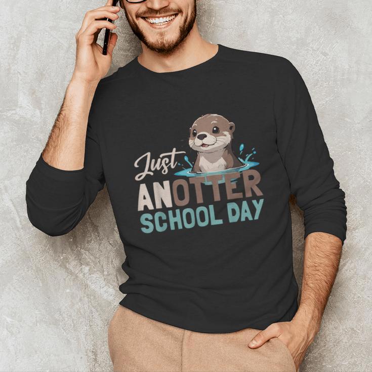 Just Anotter School Day Cute Otter Lover Teacher Student Unisex Long Sleeve T-Shirt, funny gift Just Anotter School Day Cute Otter Lover Teacher Student Unisex Long Sleeve T-Shirt, funny gift