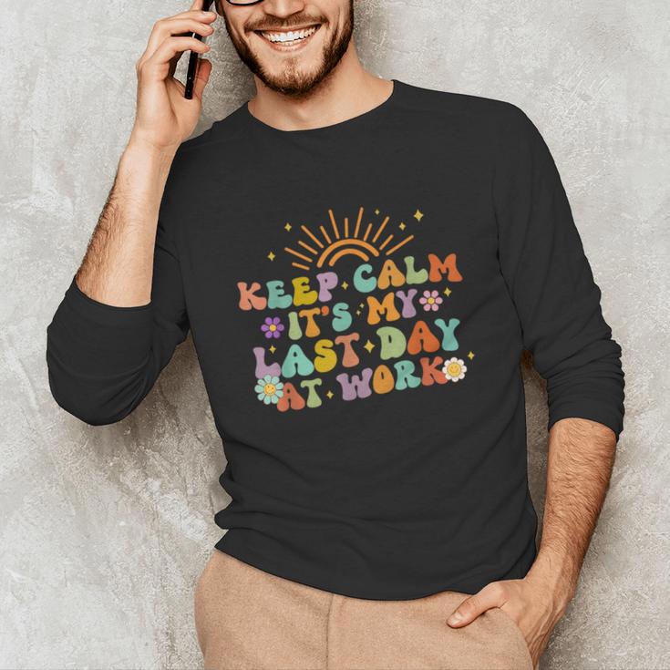 Keep Calm It's My Last Day At Work Groovy Teacher Retro Unisex Long Sleeve T-Shirt, funny gift Keep Calm It's My Last Day At Work Groovy Teacher Retro Unisex Long Sleeve T-Shirt, funny gift