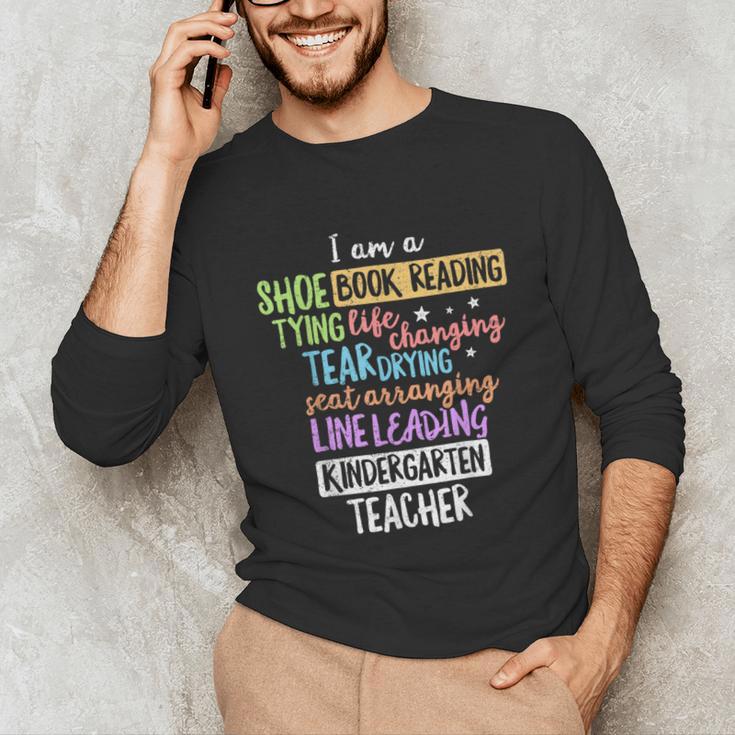 I Am A Kindergarten Teacher Shirt Creative Unisex Long Sleeve T-Shirt, funny gift I Am A Kindergarten Teacher Shirt Creative Unisex Long Sleeve T-Shirt, funny gift
