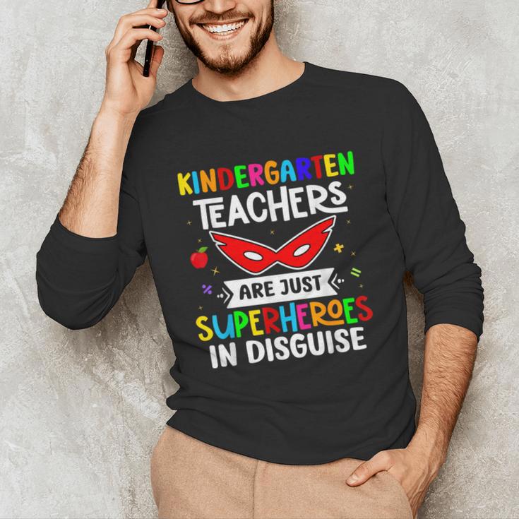 Kindergarten Teachers Are Just Superheroes In Disguise Unisex Long Sleeve T-Shirt, funny gift Kindergarten Teachers Are Just Superheroes In Disguise Unisex Long Sleeve T-Shirt, funny gift