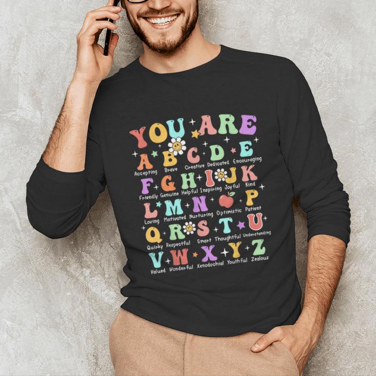You Are Letters Alphabet Learn ABCs Inspiration Teacher Life Unisex Long Sleeve T-Shirt, funny gift