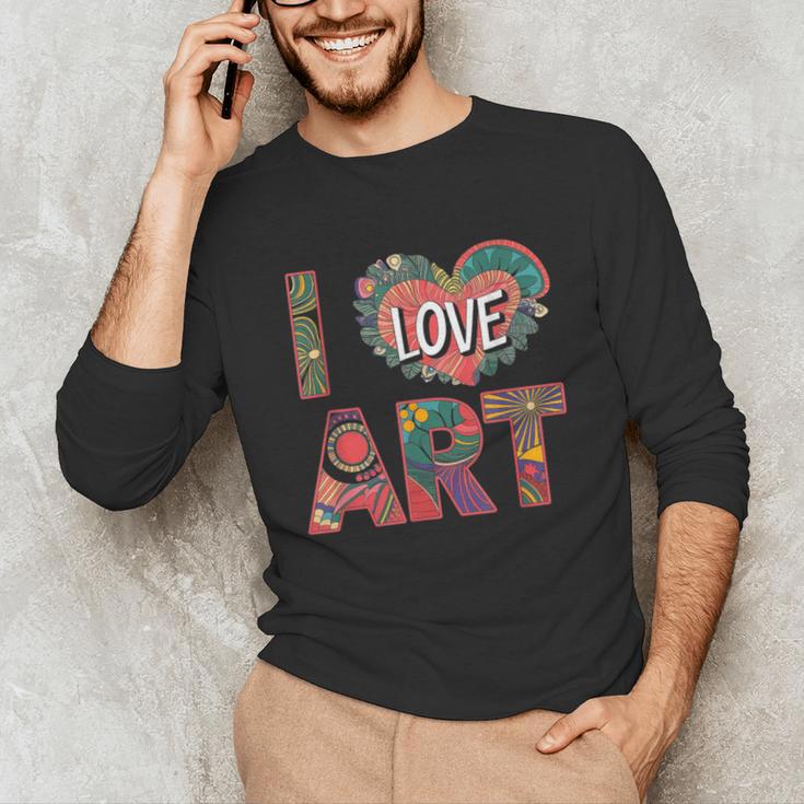 I Love Art Artist Painter Colorful Painting Art Teacher Unisex Long Sleeve T-Shirt, funny gift