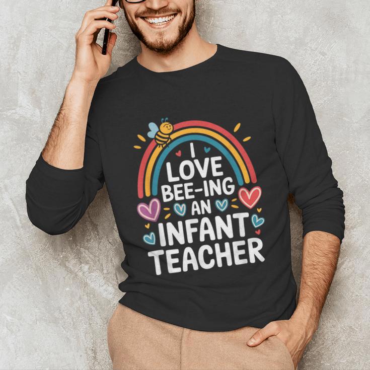 I Love Bee-Ing An Infant Teacher Toddler Teaching Unisex Long Sleeve T-Shirt, funny gift