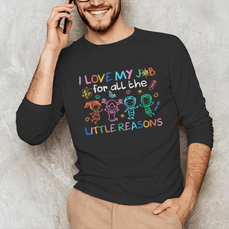 I Love My Job For All The Little Reasons Teacher Unisex Long Sleeve T-Shirt, funny gift I Love My Job For All The Little Reasons Teacher Unisex Long Sleeve T-Shirt, funny gift