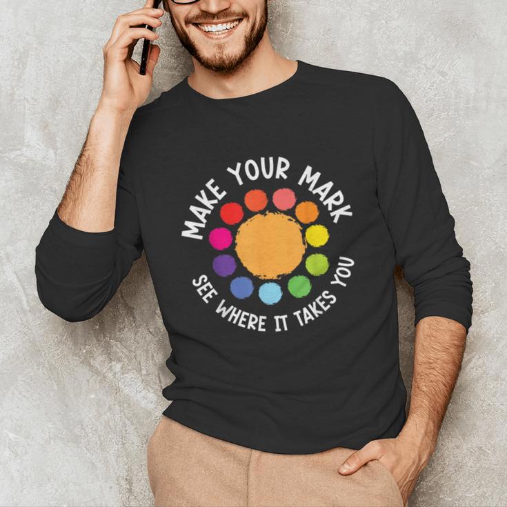 Make Your Mark For a International Dot Day Teacher Dot Lover Unisex Long Sleeve T-Shirt, funny gift