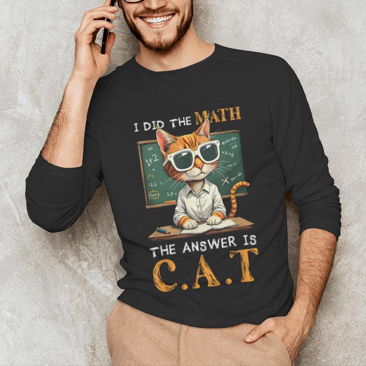 I Did The Math The Answer Is Cats Math Cat Teacher Unisex Long Sleeve T-Shirt, funny gift