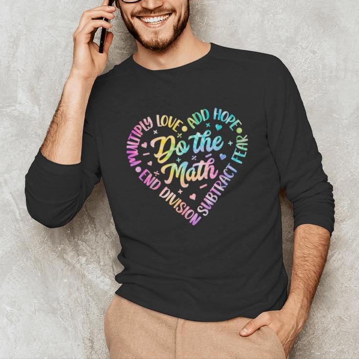 Do The Math Multiply Love Add Hope Math Teacher Tie Dye Unisex Long Sleeve T-Shirt, funny gift Do The Math Multiply Love Add Hope Math Teacher Tie Dye Unisex Long Sleeve T-Shirt, funny gift