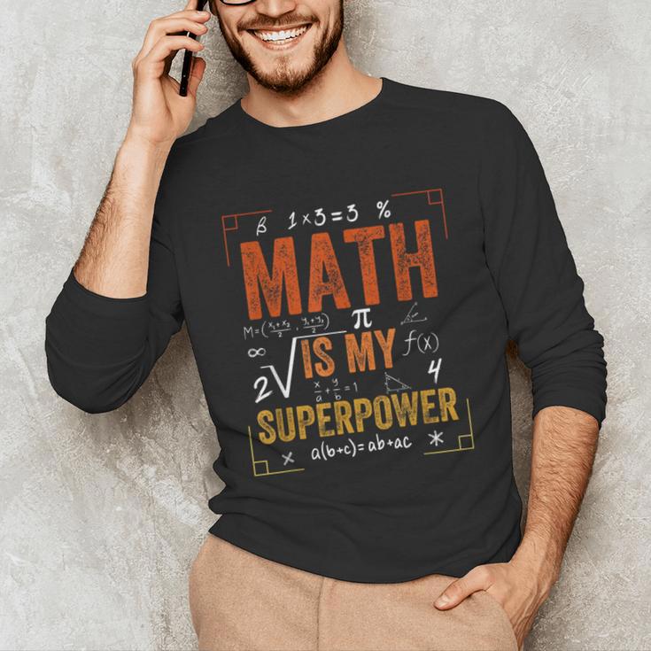 Math Is My Superpower Funny Teacher Unisex Long Sleeve T-Shirt, funny gift Math Is My Superpower Funny Teacher Unisex Long Sleeve T-Shirt, funny gift
