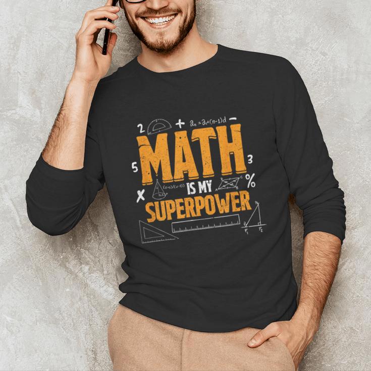Math Is My Superpower Math Teacher Student Unisex Long Sleeve T-Shirt, funny gift Math Is My Superpower Math Teacher Student Unisex Long Sleeve T-Shirt, funny gift
