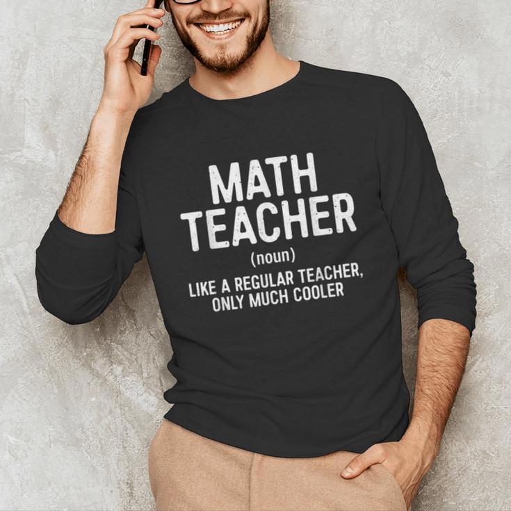 Math Teacher Definition Shirt Men Women Teacher Unisex Long Sleeve T-Shirt, funny gift Math Teacher Definition Shirt Men Women Teacher Unisex Long Sleeve T-Shirt, funny gift