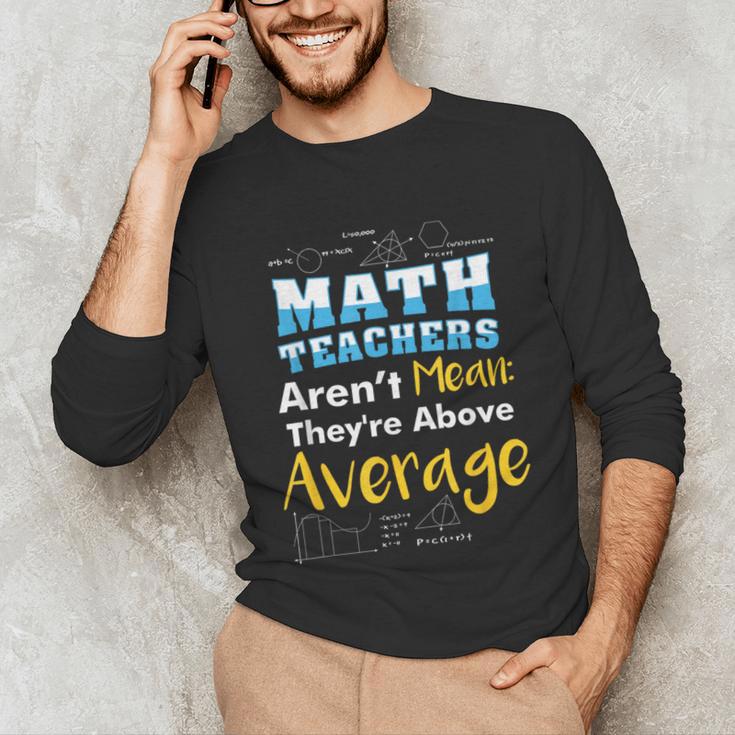 Math Teachers Aren't Mean Sayings Mathematics School Unisex Long Sleeve T-Shirt, funny gift
