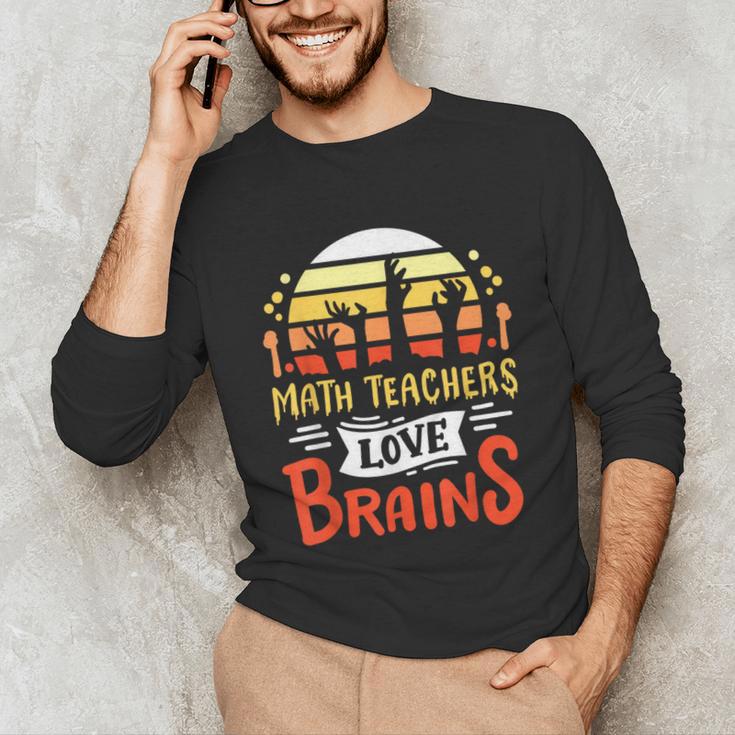 Math Teachers Love Brains Halloween Costume Zombie For Men Women Unisex Long Sleeve T-Shirt, funny gift Math Teachers Love Brains Halloween Costume Zombie For Men Women Unisex Long Sleeve T-Shirt, funny gift