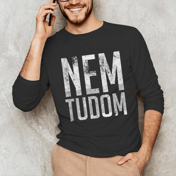 Nem Tudom Hungarian Teacher I Don't Know Men Women Girls Kids T-Shirt Unisex Long Sleeve T-Shirt, funny gift Nem Tudom Hungarian Teacher I Don't Know Men Women Girls Kids T-Shirt Unisex Long Sleeve T-Shirt, funny gift