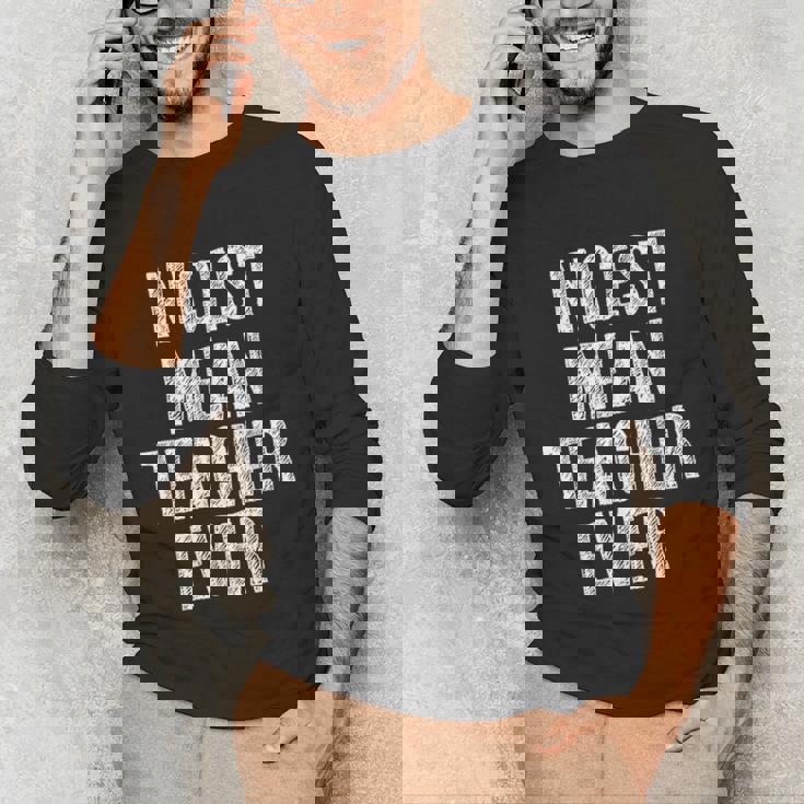 Nicest Mean Teacher Ever Teacher For Men Women Unisex Long Sleeve T-Shirt, funny gift