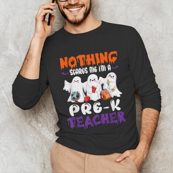 Nothing Scares Me I'm A Pre-K Teacher Halloween Ghosts Unisex Long Sleeve T-Shirt, funny gift Nothing Scares Me I'm A Pre-K Teacher Halloween Ghosts Unisex Long Sleeve T-Shirt, funny gift