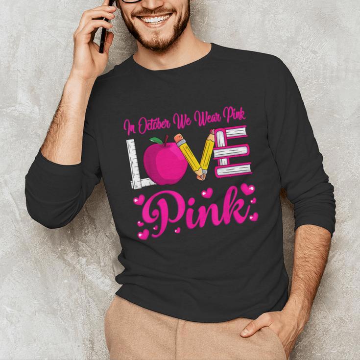 In October We Wear Pink Love Teacher Breast Cancer Awareness Unisex Long Sleeve T-Shirt, funny gift In October We Wear Pink Love Teacher Breast Cancer Awareness Unisex Long Sleeve T-Shirt, funny gift