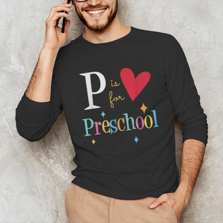 P Is For Preschool Teacher Student Back To School Unisex Long Sleeve T-Shirt, funny gift P Is For Preschool Teacher Student Back To School Unisex Long Sleeve T-Shirt, funny gift