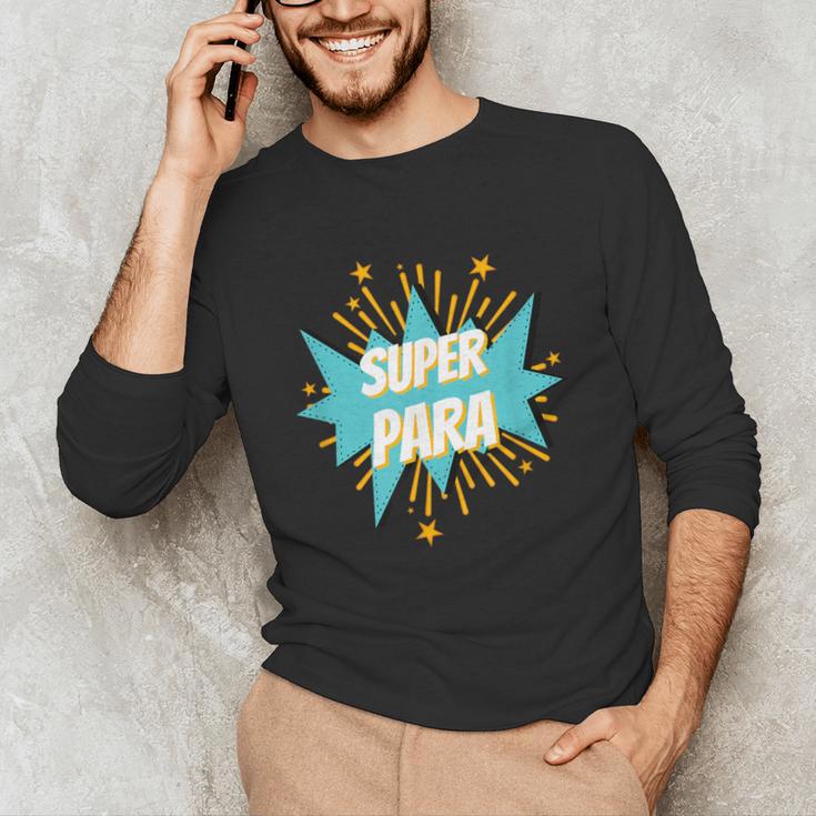 Para Shirt Super Para Paraprofessional Teacher Unisex Long Sleeve T-Shirt, funny gift Para Shirt Super Para Paraprofessional Teacher Unisex Long Sleeve T-Shirt, funny gift