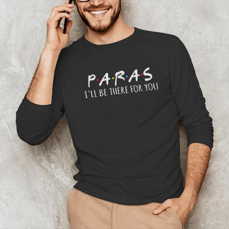 Paras I'Ll Be There For You Teacher Unisex Long Sleeve T-Shirt, funny gift Paras I'Ll Be There For You Teacher Unisex Long Sleeve T-Shirt, funny gift