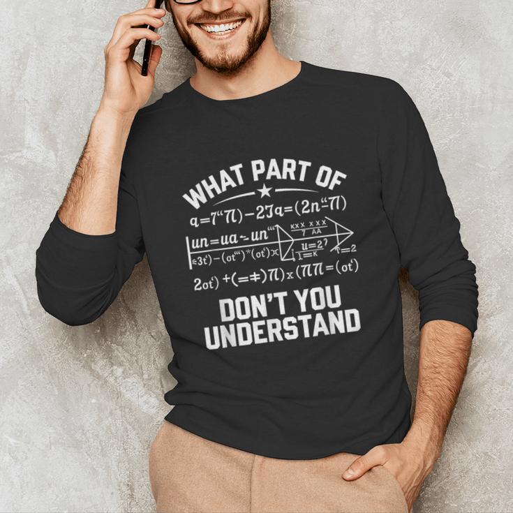 What Part Of Don't You Understand Math Teacher Unisex Long Sleeve T-Shirt, funny gift What Part Of Don't You Understand Math Teacher Unisex Long Sleeve T-Shirt, funny gift