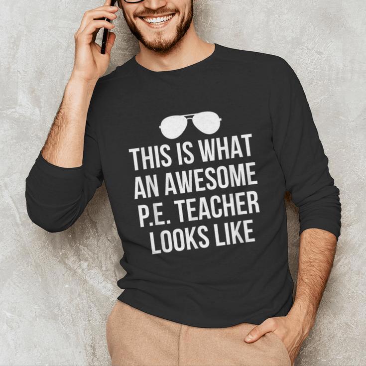 PE Teacher Sunglasses What Awesome Looks Like Unisex Long Sleeve T-Shirt, funny gift