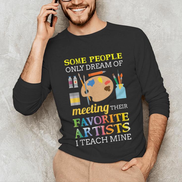 Some People Only Dream Of Meeting Art Teacher Teachers Unisex Long Sleeve T-Shirt, funny gift Some People Only Dream Of Meeting Art Teacher Teachers Unisex Long Sleeve T-Shirt, funny gift