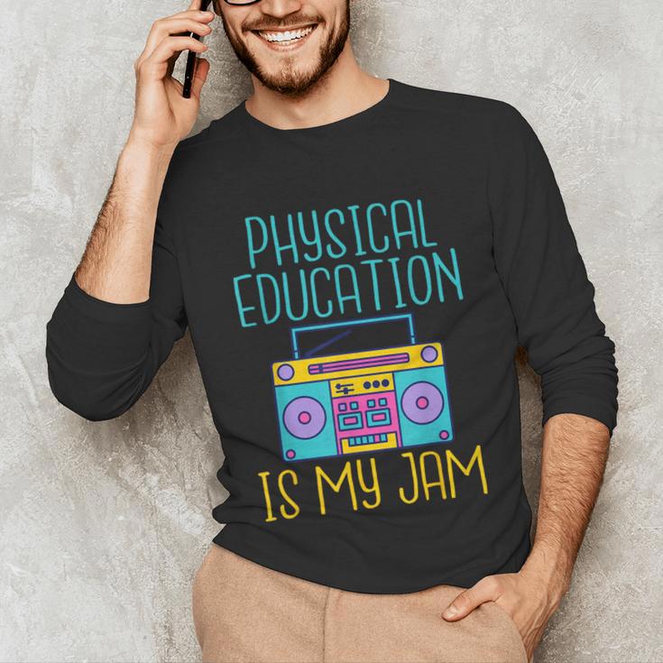 Physical Education Is My Jam PE Teacher Unisex Long Sleeve T-Shirt, funny gift Physical Education Is My Jam PE Teacher Unisex Long Sleeve T-Shirt, funny gift