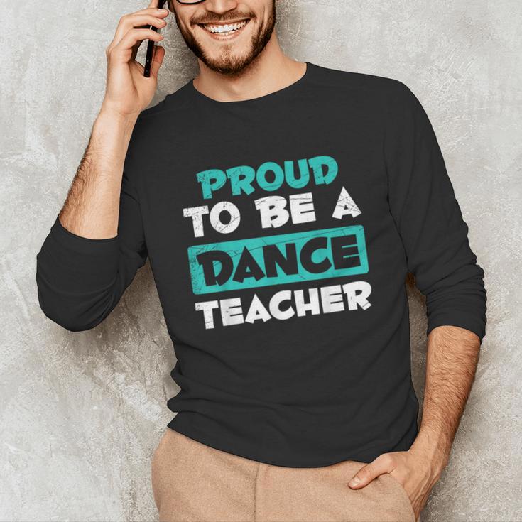 Proud Dance Instructor Choreographer Dance Teacher Unisex Long Sleeve T-Shirt, funny gift