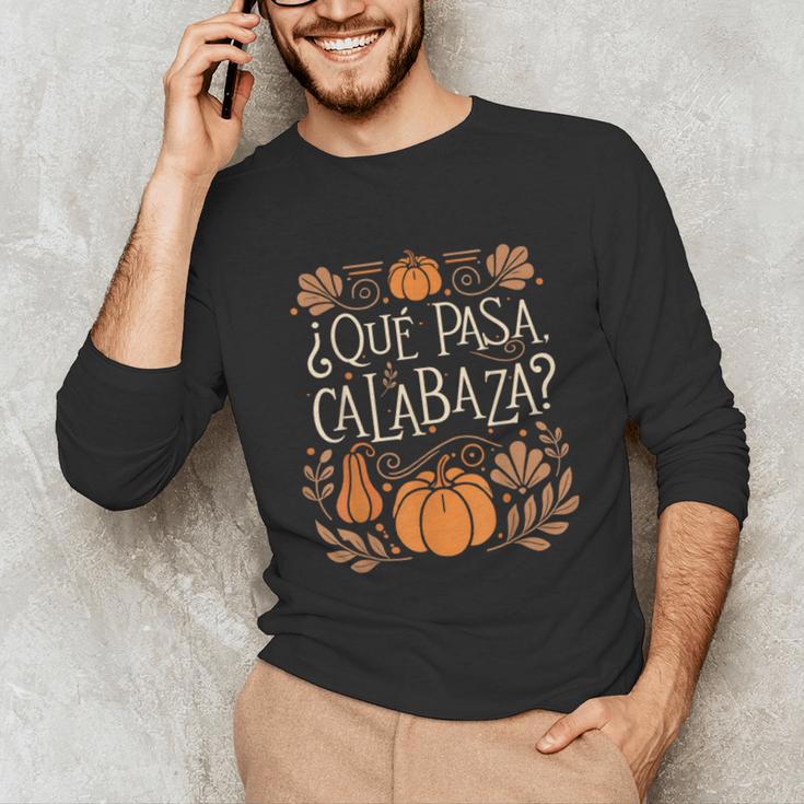 Que Pasa Calabaza Shirt Spanish Teacher Unisex Long Sleeve T-Shirt, funny gift Que Pasa Calabaza Shirt Spanish Teacher Unisex Long Sleeve T-Shirt, funny gift