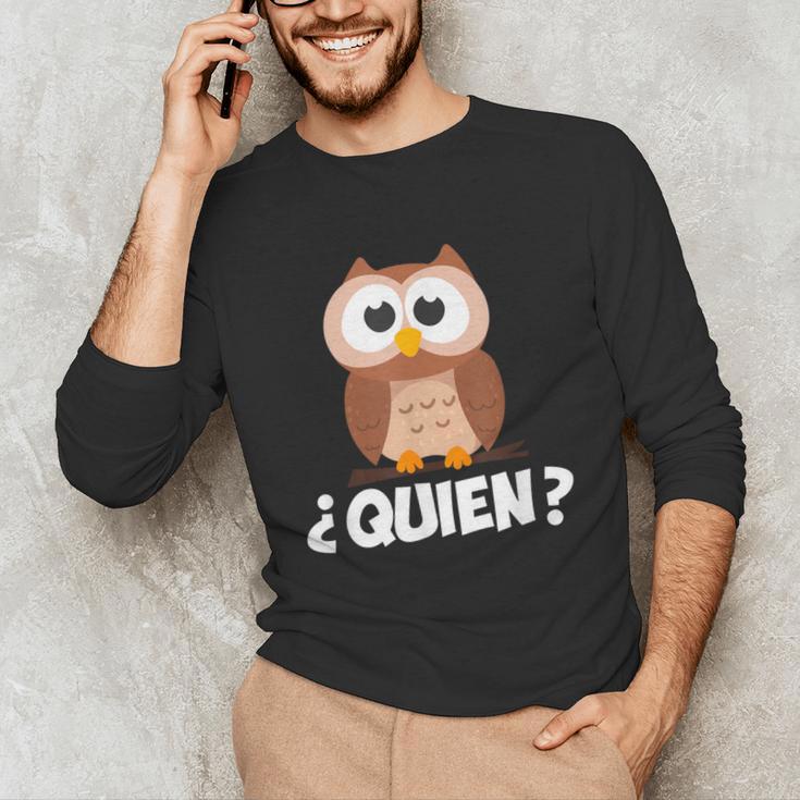 Quien Who Owl Spanish Teacher Unisex Long Sleeve T-Shirt, funny gift Quien Who Owl Spanish Teacher Unisex Long Sleeve T-Shirt, funny gift