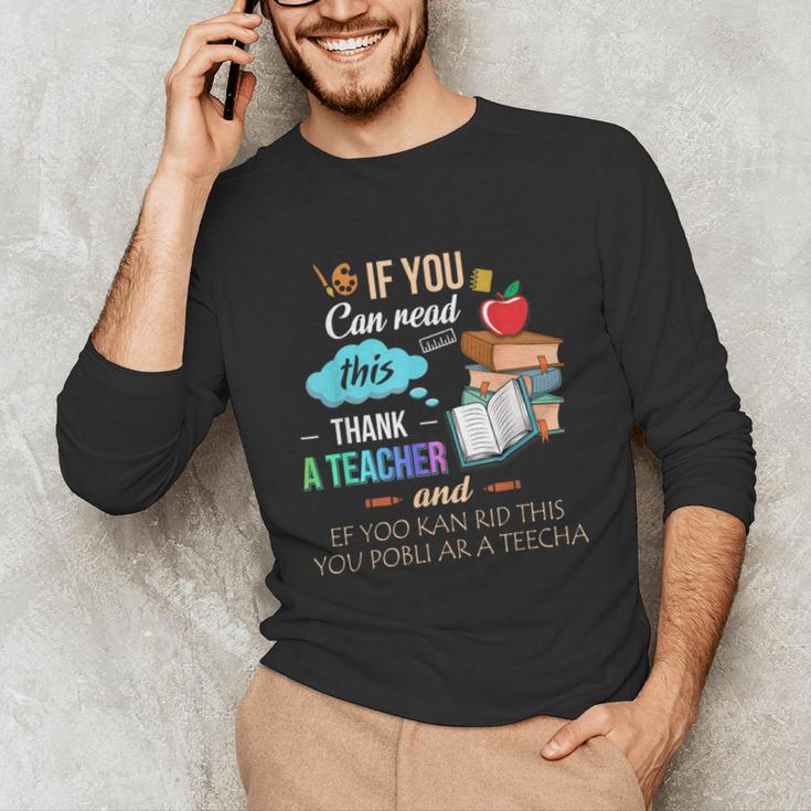 If You Can Read This Thank A Teacher Unisex Long Sleeve T-Shirt, funny gift If You Can Read This Thank A Teacher Unisex Long Sleeve T-Shirt, funny gift