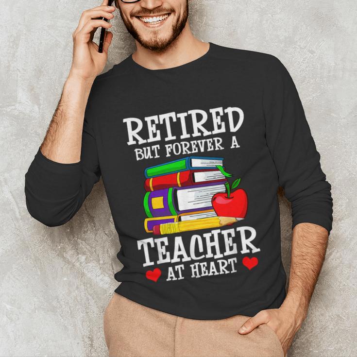Retired But Forever a Teacher At Heart Teacher Retirement Unisex Long Sleeve T-Shirt, funny gift Retired But Forever a Teacher At Heart Teacher Retirement Unisex Long Sleeve T-Shirt, funny gift