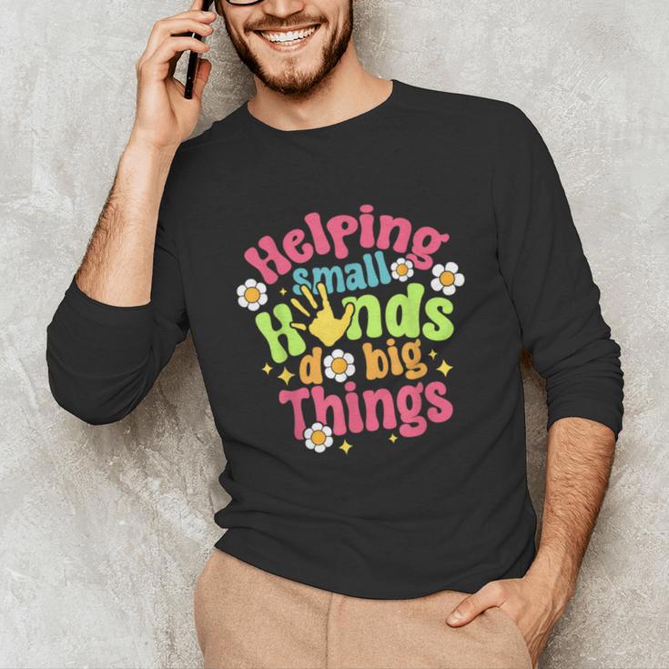 Retro Helping Small Hands Do Big Things Teacher Appreciation For Men Women Unisex Long Sleeve T-Shirt, funny gift Retro Helping Small Hands Do Big Things Teacher Appreciation For Men Women Unisex Long Sleeve T-Shirt, funny gift