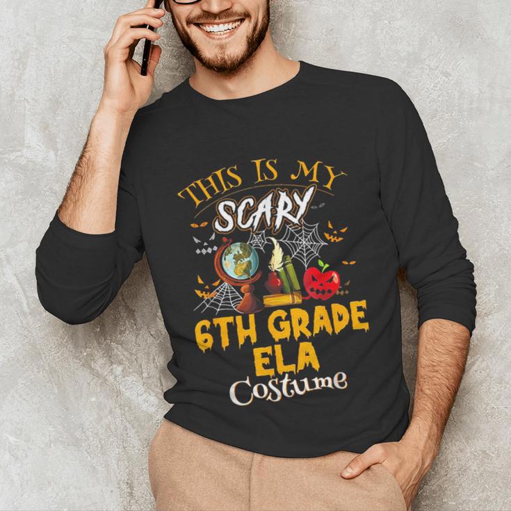 This Is My Scary 6th Grade ELA Costume Teacher Men Women Unisex Long Sleeve T-Shirt, funny gift This Is My Scary 6th Grade ELA Costume Teacher Men Women Unisex Long Sleeve T-Shirt, funny gift