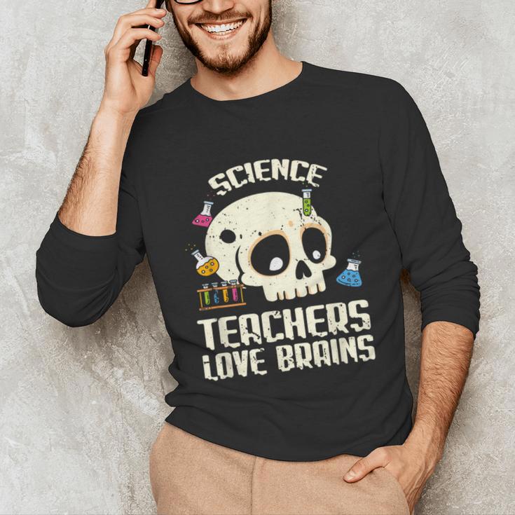 Science Teachers Love Brains Teachers Halloween Unisex Long Sleeve T-Shirt, funny gift Science Teachers Love Brains Teachers Halloween Unisex Long Sleeve T-Shirt, funny gift