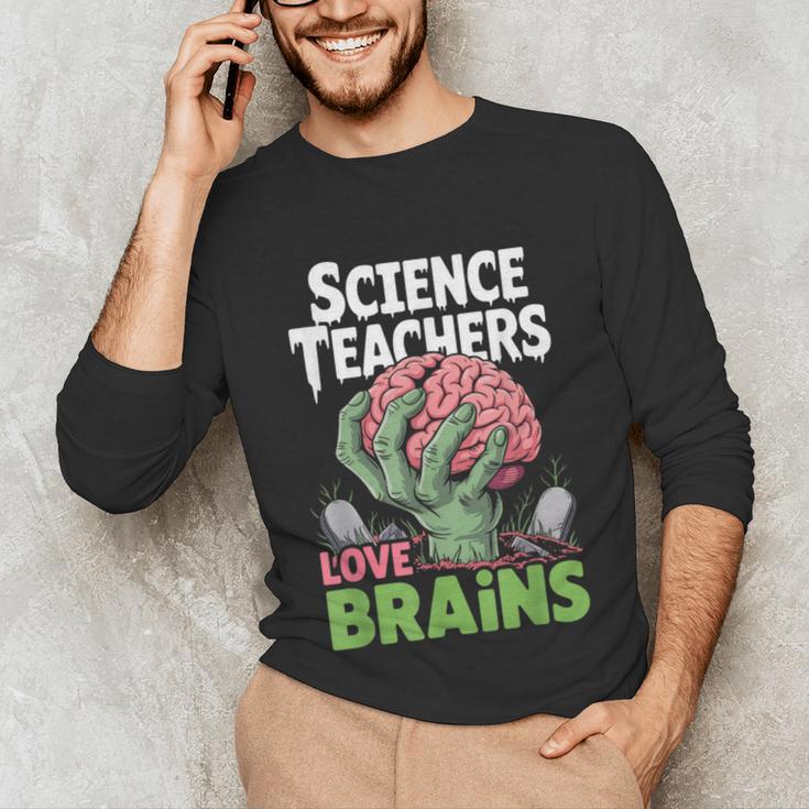 Science Teachers Love Brains Shirt Men Women Halloween Unisex Long Sleeve T-Shirt, funny gift Science Teachers Love Brains Shirt Men Women Halloween Unisex Long Sleeve T-Shirt, funny gift