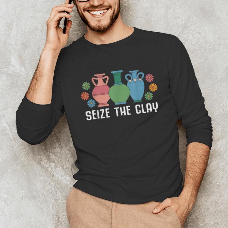 Seize The Clay Pottery Teacher Ceramics Potter Maker Unisex Long Sleeve T-Shirt, funny gift