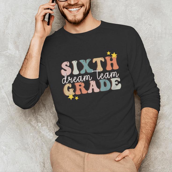 Sixth Grade Dream Team First Day Of 6th Grade Teachers Unisex Long Sleeve T-Shirt, funny gift Sixth Grade Dream Team First Day Of 6th Grade Teachers Unisex Long Sleeve T-Shirt, funny gift