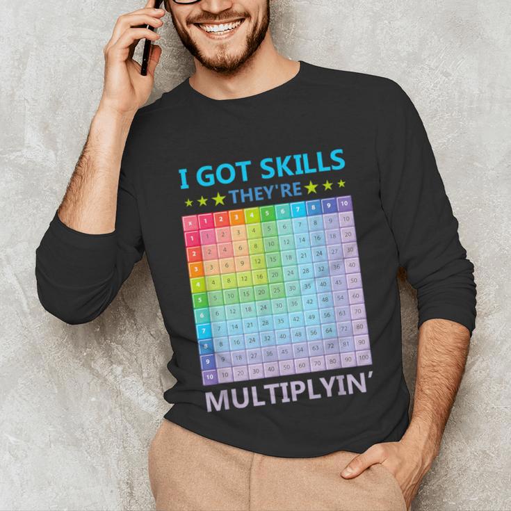 I Got Skills They'Re Multiplying Math Teacher Students Unisex Long Sleeve T-Shirt, funny gift