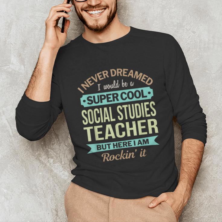 Social Studies Teacher Appreciation Men Women Unisex Long Sleeve T-Shirt, funny gift Social Studies Teacher Appreciation Men Women Unisex Long Sleeve T-Shirt, funny gift
