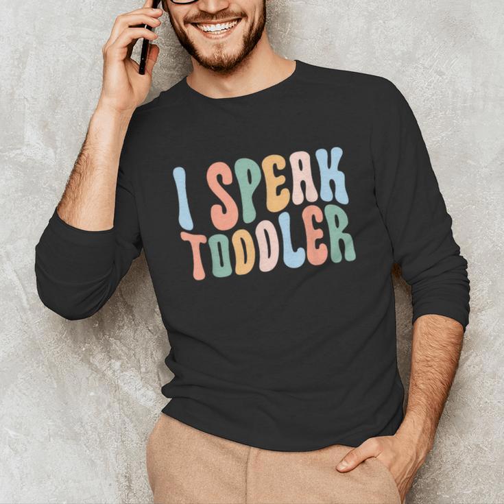 I Speak Toddler Teacher Pre School Back To School First Day Unisex Long Sleeve T-Shirt, funny gift I Speak Toddler Teacher Pre School Back To School First Day Unisex Long Sleeve T-Shirt, funny gift