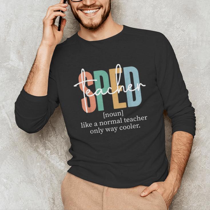 Special Education Sped Teacher Definition For Women & Men Unisex Long Sleeve T-Shirt, funny gift Special Education Sped Teacher Definition For Women & Men Unisex Long Sleeve T-Shirt, funny gift